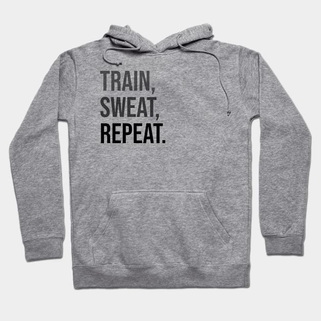 TRAIN, SWEAR, REPEAT. | Minimal Text Aesthetic Streetwear Unisex Design for Fitness/Athletes | Shirt, Hoodie, Coffee Mug, Mug, Apparel, Sticker, Gift, Pins, Totes, Magnets, Pillows Hoodie by design by rj.